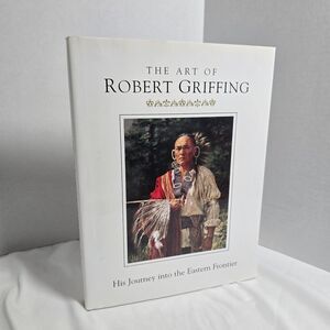 The Art Of Robert Griffing Vol I First Edition Native American HCDJ Eas Frontier